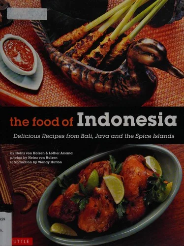 The Food of Indonesia: Delicious Recipes from Bali, Java and the Spice Islands [Indonesian Cookbook, 79 Recipes]
