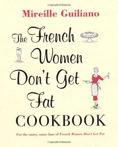 The French Women Don't Get Fat Cookbook (UK)