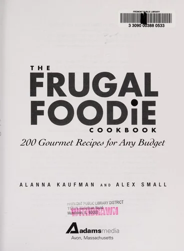The Frugal Foodie Cookbook by Kaufman, Alanna