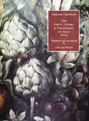 The Fruit, Herbs and Vegetables of Italy (1614) (Revised)