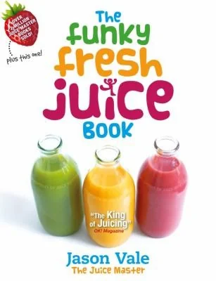 The Funky Fresh Juice Book by Vale, Jason