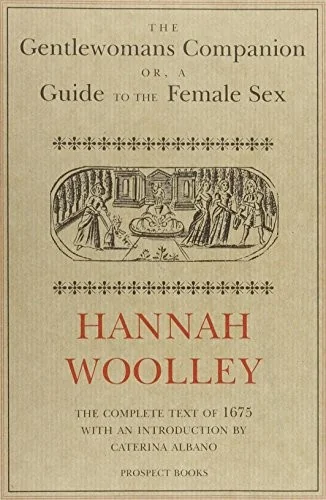 The Gentlewoman's Companion Or, a Guide to the Female Sex (Revised)