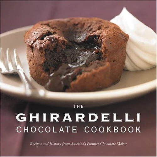 The Ghirardelli Chocolate Cookbook: Recipes and History from America's Premier Chocolate Maker by Ghirardelli Chocolate Company