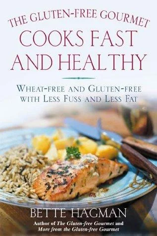 The Gluten-Free Gourmet Cooks Fast and Healthy: Wheat-Free Recipes with Less Fuss and Less Fat