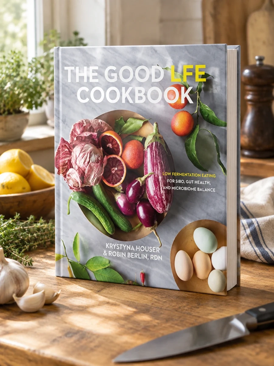 The Good Lfe Cookbook: Low Fermentation Eating for Sibo, Gut Health, and Microbiome Balance