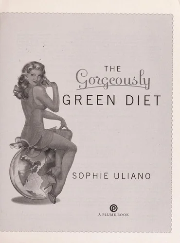 The Gorgeously Green Diet: Save Money, Save the Planet, Simple Recipes