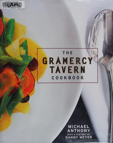 The Gramercy Tavern Cookbook by Anthony, Michael