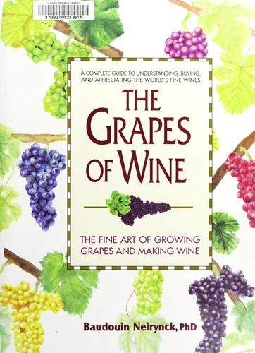 The Grapes of Wine: The Fine Art of Growing Grapes and Making Wine