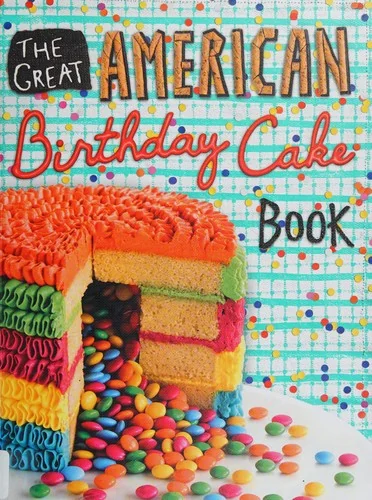 The Great American Birthday Cake Book