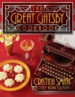 The Great Gatsby Cookbook: Five Fabulous Roaring '20s Parties