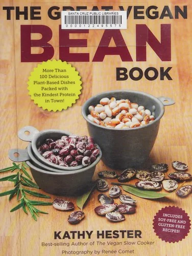 The Great Vegan Bean Book: More Than 100 Delicious Plant-Based Dishes Packed with the Kindest Protein in Town! - Includes Soy-Free and Gluten-Free Recipes