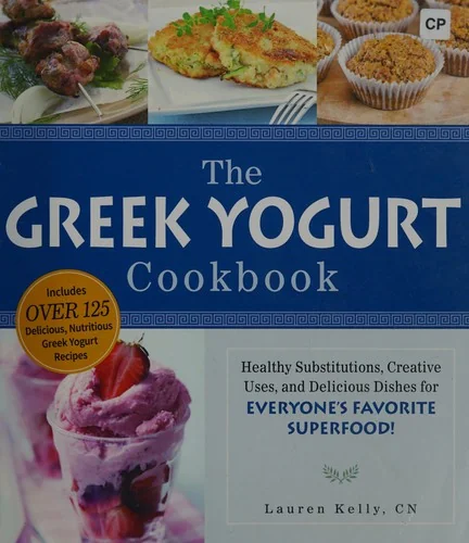 The Greek Yogurt Cookbook: Includes Over 125 Delicious, Nutritious Greek Yogurt Recipes