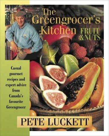 The Greengrocer's Kitchen: Fruit and Nuts by Luckett, Pete