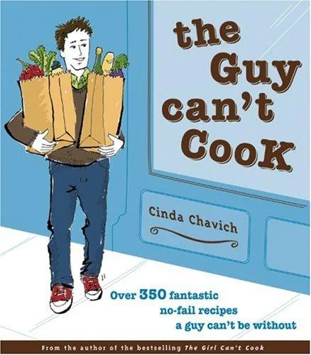 The Guy Can't Cook: Over 350 Fantastic No-Fail Recipes a Guy Can't Be Without