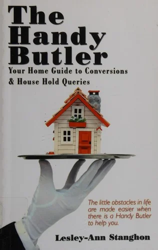 The Handy Butler: Your Home Guide to Conversions and House Hold Queries