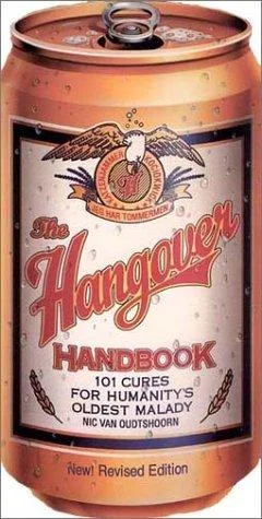 The Hangover Handbook: 101 Cures for Humanity's Oldest Malady (REV)