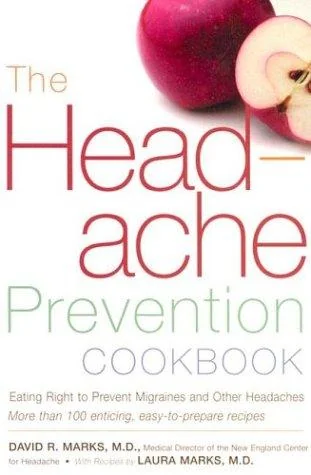 The Headache Prevention Cookbook: Eating Right to Prevent Migraines and Other Headaches