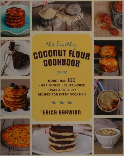 The Healthy Coconut Flour Cookbook
