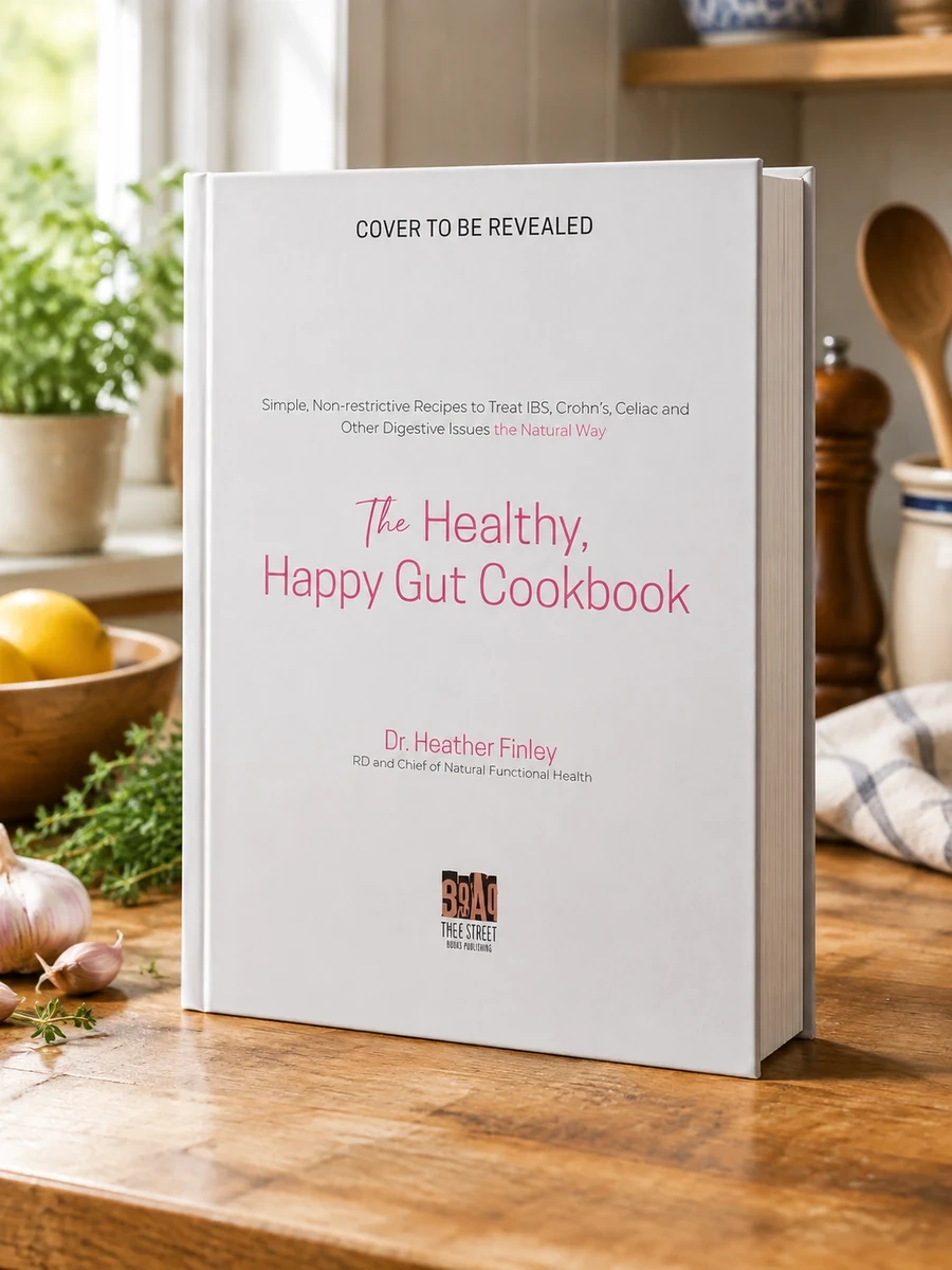 The Healthy, Happy Gut Cookbook: Simple, Non-Restrictive Recipes to Treat Ibs, Bloating, Constipation and Other Digestive Issues the Natural Way