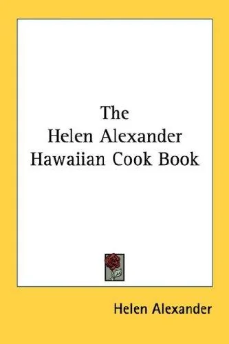 The Helen Alexander Hawaiian Cook Book