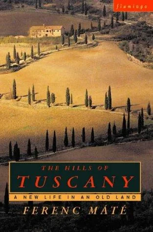 The Hills of Tuscany: A New Home in an Old Land (Revised)