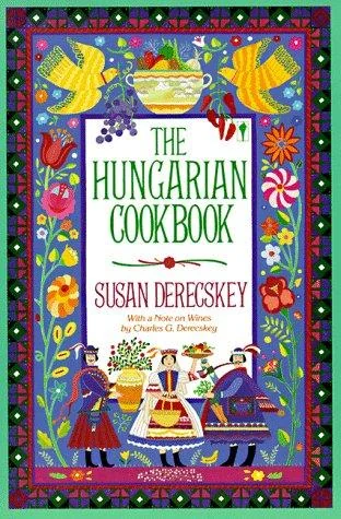 The Hungarian Cookbook by Derecskey, Susan