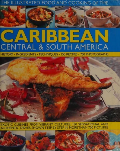 The Illustrated Food and Cooking of the Caribbean, Central & South America: History, Ingredients, Techniques