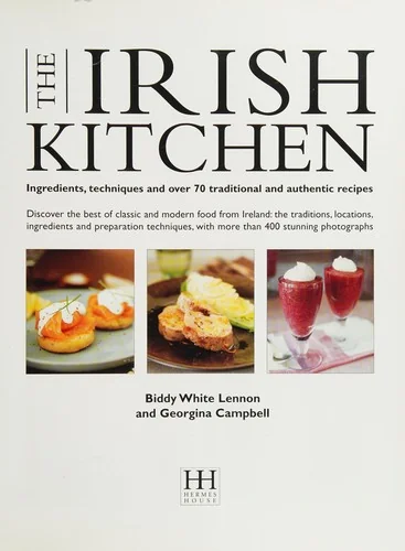 The Irish Kitchen: Ingredients, Techniques and Over 70 Traditional and Authentic Recipes