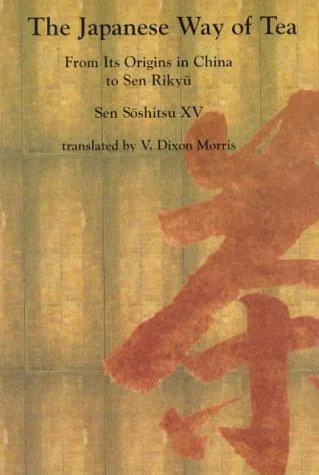 The Japanese Way of Tea: From Its Origins in China to Sen Rikyu