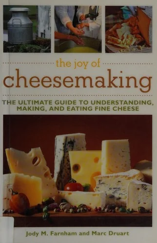The Joy of Cheesemaking by Farnham, Jody M