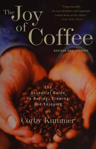 The Joy of Coffee: The Essential Guide to Buying, Brewing, and Enjoying - Revised and Updated