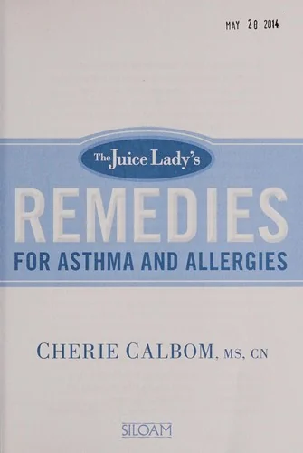 The Juice Lady's Remedies for Asthma and Allergies: Delicious Smoothies and Raw-Food Recipes for Your Ultimate Health