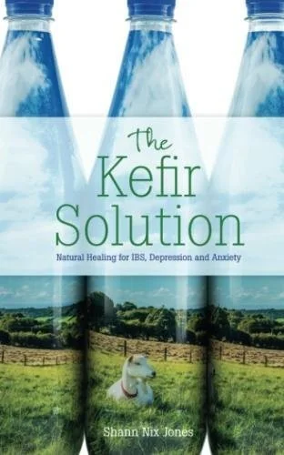 The Kefir Solution: Natural Healing for Ibs, Depression and Anxiety