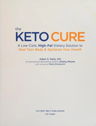 The Keto Cure: A Low-Carb, High-Fat Dietary Solution to Heal Your Body & Optimize Your Health