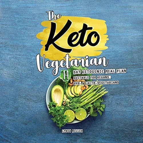 The Keto Vegetarian: 14-Day Ketogenic Meal Plan Suitable for Vegans, Ovo- & Lacto-Vegetarians, 2nd Edition (Vegan Vegetarian Keto)