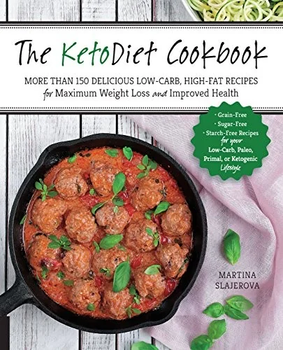 The Ketodiet Cookbook: More Than 150 Delicious Low-Carb, High-Fat Recipes for Maximum Weight Loss and Improved Health -- Grain-Free, Sugar-Free, Starch-Fr
