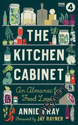 The Kitchen Cabinet: A Year of Recipes, Flavours, Facts & Stories for Food Lovers