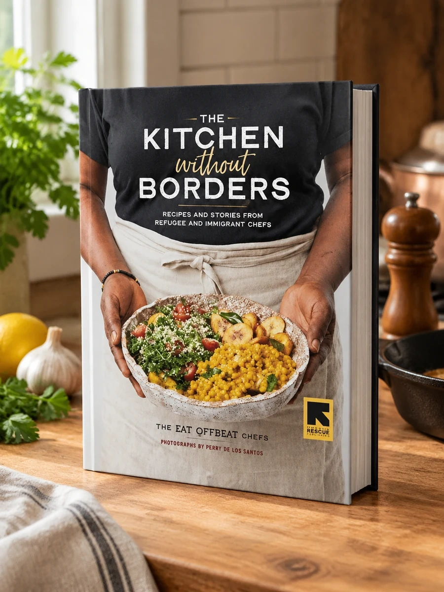 The Kitchen Without Borders: Recipes and Stories from Refugee and Immigrant Chefs