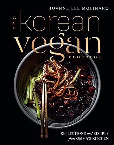 The Korean Vegan Cookbook: Reflections and Recipes from Omma's Kitchen by Molinaro, Joanne Lee