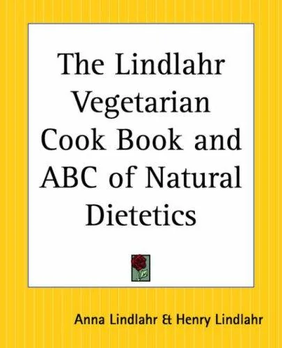 The Lindlahr Vegetarian Cook Book and ABC of Natural Dietetics