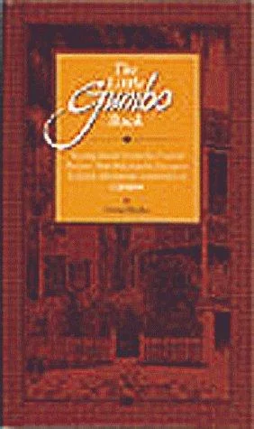 The Little Gumbo Book: Twenty-Seven Carefully Created Recipes That Will Enable Everyone to Enjoy the Special Experience of Gumbo