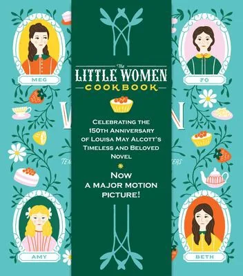 The Little Women Cookbook: Tempting Recipes from the March Sisters and Their Friends and Family