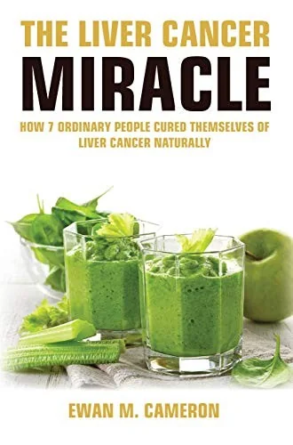 The Liver Cancer Miracle by Cameron, Ewan M