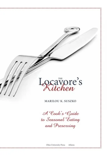 The Locavore's Kitchen: A Cook's Guide to Seasonal Eating and Preserving