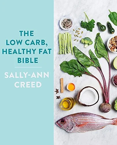 The Low-Carb, Healthy Fat Bible by Creed, Sally-Ann