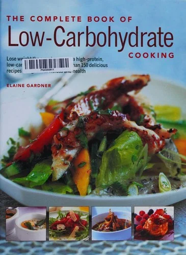 The Low Carbohydrate Cookbook: An Expert Guide to Long-Term, Low-Carb Eating for Weight Loss and Health, with Over 150 Recipes