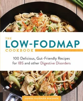 The Low-Fodmap Cookbook: 100 Delicious, Gut-Friendly Recipes for Ibs and Other Digestive Disorders by Benjamin, Dianne