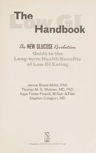 The Low GI Handbook: The New Glucose Revolution Guide to the Long-Term Health Benefits of Low GI Eating