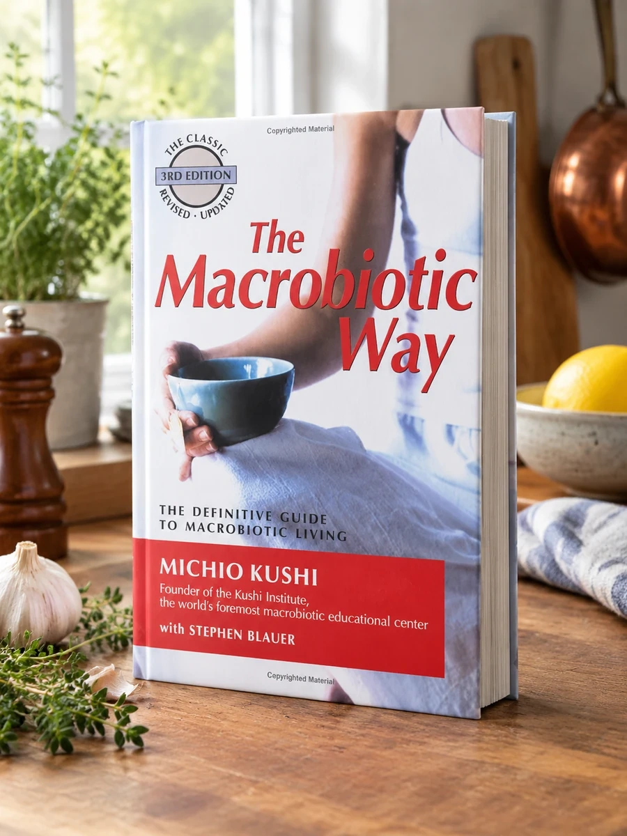 The Macrobiotic Way: The Complete Macrobiotic Lifestyle Book (Revised and Updated)
