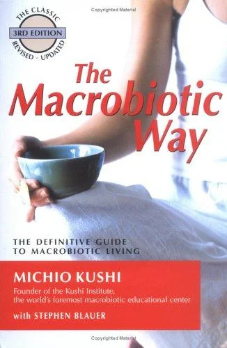 The Macrobiotic Way: The Complete Macrobiotic Lifestyle Book (Revised and Updated)